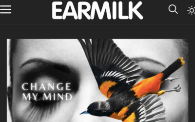 EARMILK Features ‘Change My Mind’